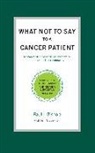 Paul L. Bishop - What Not to Say to a Cancer Patient: How to Talk about Cancer and Create a Supportive Network
