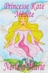 Nerissa Marie - Princesse Kate Médite (Livre pour Enfants sur la Méditation Consciente, livre enfant, livre jeunesse, conte enfant, livre pour enfant, histoire pour enfant, livre bébé, enfant, bébé, livre enfant)