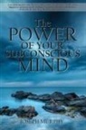 Joseph Murphy - The Power of Your Subconscious Mind