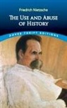Friedrich Nietzsche, Friedrich Wilhelm Nietzsche, Friedrich Wilhelm/ Collins Nietzsche - Use and Abuse of History