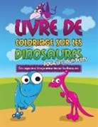 Speedy Publishing Llc - Livre de Coloriage Sur Les Dinosaurs Pour Les Tout-Petits Des Pages de Coloriage Amusantes Sur Les Dinosaures