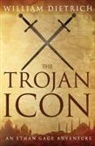 William Dietrich - The Trojan Icon