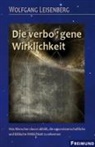 Wolfgang Leisenberg - Die verbo(r)gene Wirklichkeit