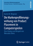 Katrin M Wegener, Katrin M. Wegener - Die Markenprofilierungswirkung von Product Placement in Computerspielen