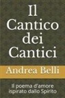 Andrea Belli, Domenico Barbera - Il Cantico Dei Cantici: Il Poema d'Amore Ispirato Dallo Spirito