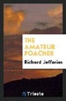 Richard Jefferies - The Amateur Poacher