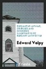 Edward Valpy - Elegantiæ Latinae, or Rules and Exercises Illustrative of Elegant Latin Style