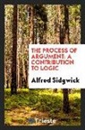 Alfred Sidgwick - The Process of Argument