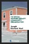 Joseph Kinmont Hart - The Social Welfare Library. Community Organization