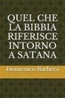 Domenico Barbera - Quel Che La Bibbia Riferisce Intorno a Satana