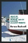 Horace Bushnell - Views of Christian Nurture, and of Subjects Adjacent Thereto