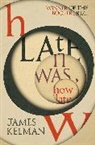 James Kelman - How Late It Was How Late