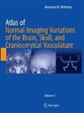 Alexander M McKinney, Alexander M. McKinney - Atlas of Normal Imaging Variations of the Brain, Skull, and Craniocervical Vasculature