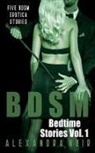 Alexandra Noir - Bdsm Bedtime Stories: Five Bdsm Erotica Stories