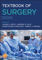 Wendy A. Brown, Christopher Christophi, Andrew H. Kaye, Ja Smith, Julian A. Smith, Julian A. (Monash University Smith... - Textbook of Surgery