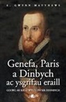 E. Gwynn Matthews - Genefa, Paris a Dinbych Ac Ysgrifau Eraill Golwg Ar Rai O Wyr Llen