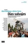 Albor Rodriguez, Hector Torres - Días salvajes: 15 historias reales para comprender el colapso de Venezuela