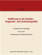 Willy Schneider - Einführung in die Produkt-,  Programm- und Sortimentspolitik