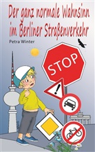 Petra Winter - Der ganz normale Wahnsinn im Berliner Straßenverkehr