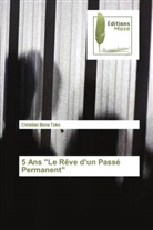 Christian Bena Toko - 5 Ans "Le Rêve d'un Passé Permanent"