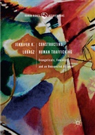 Jennifer K Lobasz, Jennifer K. Lobasz - Constructing Human Trafficking
