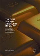Brendan Brown - The Case Against 2 Per Cent Inflation