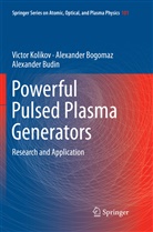 Alexande Bogomaz, Alexander Bogomaz, Alexande Budin, Alexander Budin, Victo Kolikov, Victor Kolikov - Powerful Pulsed Plasma Generators