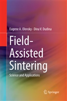 Dina V Dudina, Dina V. Dudina, Eugene Olevsky, Eugene A Olevsky, Eugene A. Olevsky - Field-Assisted Sintering