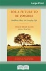 Thich Nhat Hanh - For a Future to be Possible (16pt Large Print Edition)