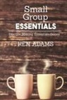 Ken Adams - Small Group Essentials