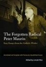 Peter Maurin, Peter/ Rice Maurin, Lincoln Rice - Forgotten Radical Peter Maurin