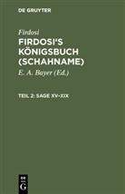 Firdosi, Friedric [Übers ] Rückert, Friedrich [Übers ] Rückert, A Bayer, A Bayer, E. A. Bayer - Firdosi: Firdosi's Königsbuch (Schahname) - 2: Sage XV-XIX