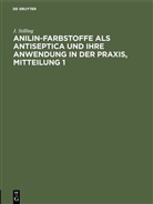 J. Stilling, Jakob Stilling - Jakob Stilling: Anilin-Farbstoffe als Antiseptica und ihre Anwendung in der Praxis - Mitteilung 1: Jakob Stilling: Anilin-Farbstoffe als Antiseptica und ihre Anwendung in der Praxis. Mitteilung 1