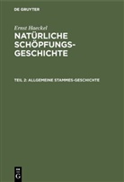 Ernst Haeckel - Ernst Haeckel: Natürliche Schöpfungs-Geschichte - Teil 2: Allgemeine Stammes-Geschichte