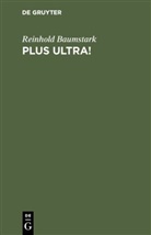 Reinhold Baumstark - Plus ultra!