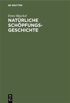 Ernst Haeckel - Natürliche Schöpfungs-Geschichte