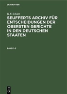H. F. Schütt, J A Seuffert, J. A. Seuffert, F Schütt, H F Schütt, H. F. Schütt - J. A. Seuffert: Seufferts Archiv für Entscheidungen der obersten Gerichte in den deutschen Staaten - Band 1-5: J. A. Seuffert: Seufferts Archiv für Entscheidungen der obersten Gerichte in den deutschen Staaten. Band 1-5