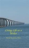 Ph. D. Ronna Fay Jevne, Ronna Fay Jevne, Harold G Martin - Living Life as a Writer