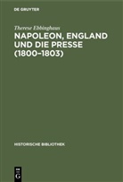 Therese Ebbinghaus - Napoleon, England und die Presse (1800-1803)