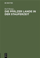 Karl Hampe - Die Pfälzer Lande in der Stauferzeit