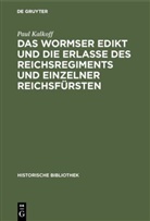 Paul Kalkoff - Das Wormser Edikt und die Erlasse des Reichsregiments und einzelner Reichsfürsten