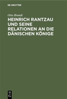 Otto Brandt - Heinrich Rantzau und seine Relationen an die dänischen Könige