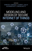 Kamhoua, Charles A. Kamhoua, Charles A. Njilla Kamhoua, Alexander Kott, Laurent L. Njilla, Sachin Shetty... - Modeling and Design of Secure Internet of Things