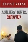 Ernst Vital - ADULTERY HURTS, STOP IT!