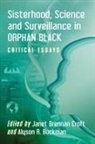Alyson Buckman, Alyson R. Buckman, Janet Brennan Croft, CROFT BUCKMAN, Alyson R. Buckman, Buckman Alyson R.... - Sisterhood, Science and Surveillance in Orphan Black