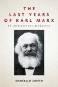 Sasha Geffen, Marcello Musto, Marcello/ Camiller Musto - Last Years of Karl Marx An Intellectual Biography