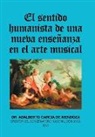 Adalberto Garcia de Mendoza, Adalberto García de Mendoza - El Sentido Humanista De Una Nueva Enseñanza En El Arte Musical