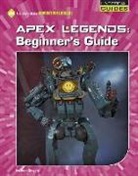 Josh Gregory - Apex Legends: Beginner's Guide