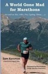 Sam Korsmoe - A World Gone Mad for Marathons