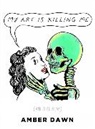 Amber Dawn, Amber Dawn, Amber Dawn Dawn, Dawn Amber - My Art Is Killing Me and Other Poems